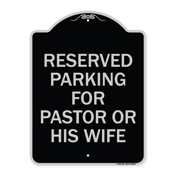Reserved Parking for Pastor or His Wife Heavy-Gauge Aluminum Sign, 24" x 18", BS-1824-23086